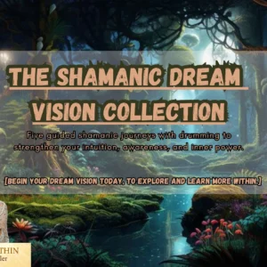 The Shamanic Dream vision Collection — 5 Guided Journeys + Drumming Tracks